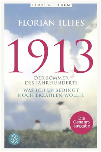 1913. Die Gesamtausgabe: Der Weltbestseller »1913« und seine Fortsetzung in einem Band von FISCHER Taschenbuch